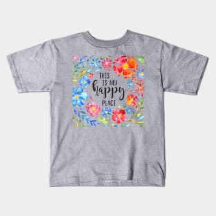 This Is My Happy Place - Watercolor Floral Art Kids T-Shirt